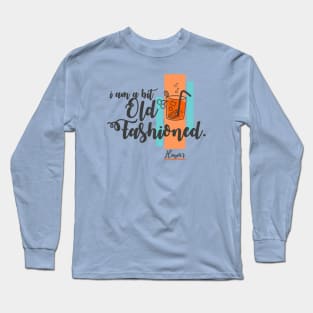 I Am a Bit Old Fashioned Long Sleeve T-Shirt